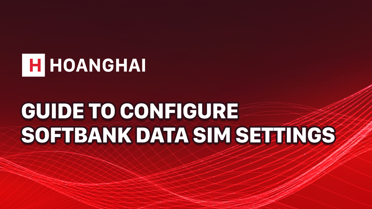 Hướng dẫn cài đặt cấu hình SIM data - SoftBank