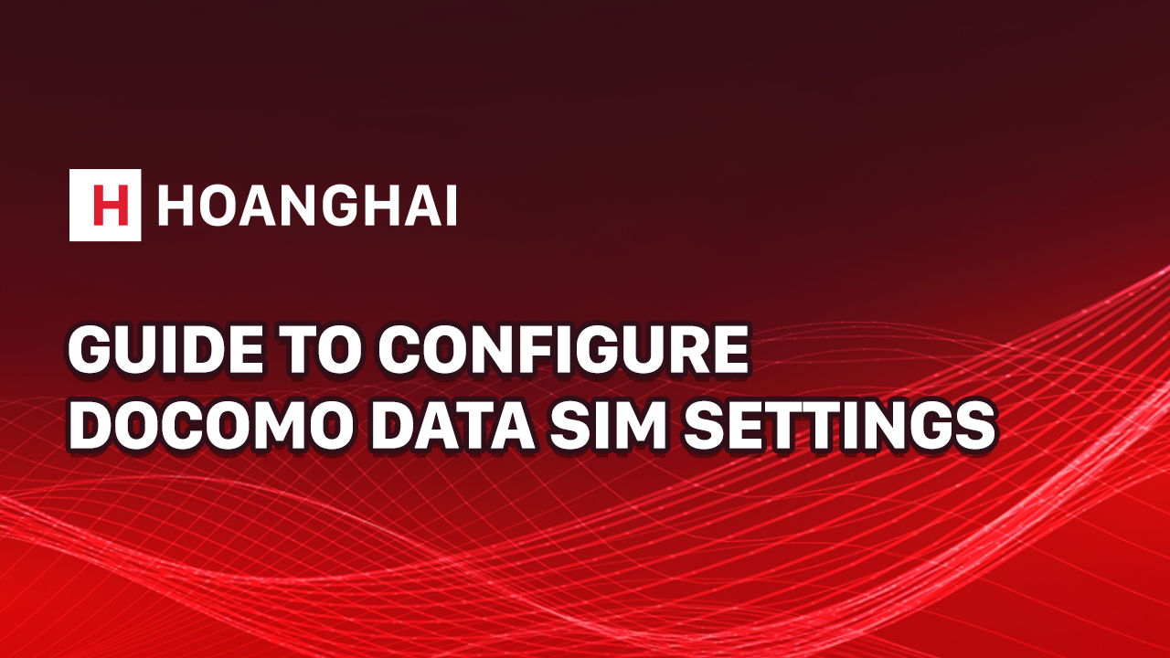 Hướng dẫn cài đặt cấu hình SIM data - Docomo
