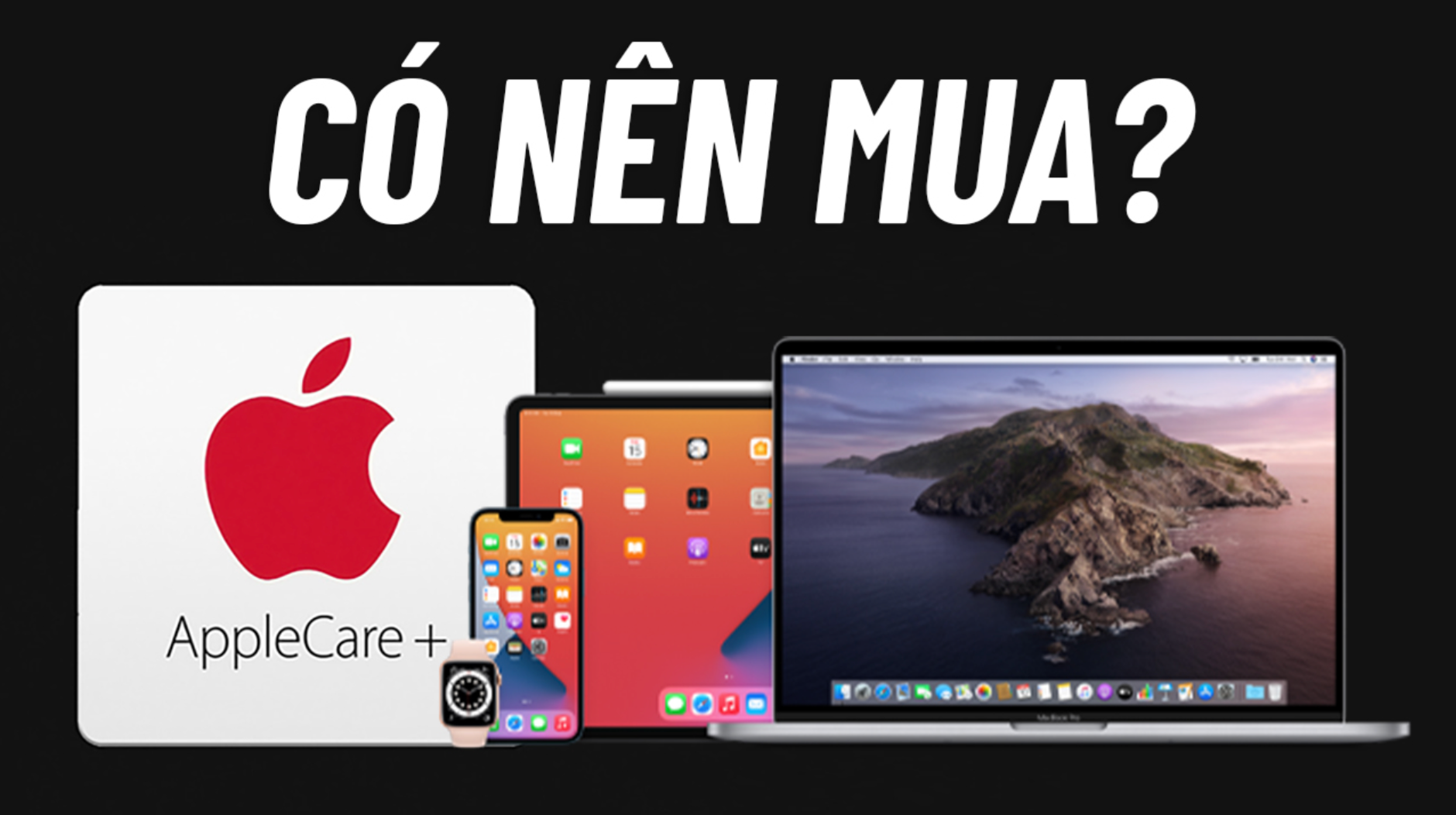 Có nên mua Apple Care Plus cho iPhone, Gói bảo hành mở rộng Apple có thật sự tốt?