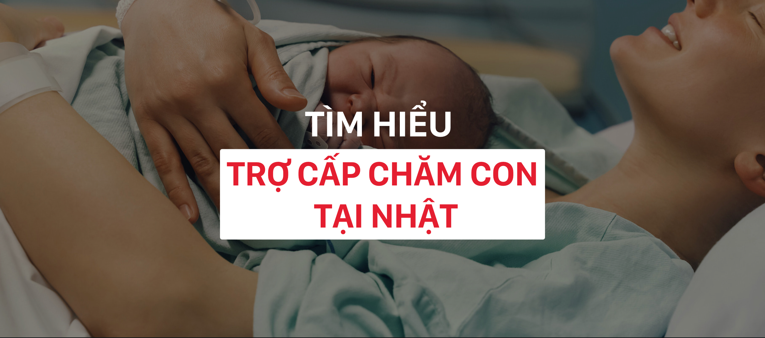 Tìm hiểu trợ cấp nghỉ chăm con tại Nhật